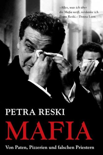 Petra Reski - Mafia: Von Paten, Pizzerien und falschen Priestern (Maffia - Keresztap�k, pizz�ri�k, hamis papok n�met nyelven)