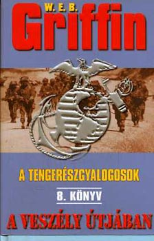 W. E. B. Griffin - A tenger�szgyalogosok 8. k�nyv - A vesz�ly �tj�ban