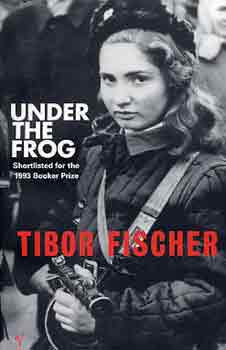 Tibor Fischer - Under the Frog