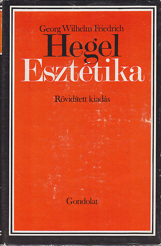 G. W. F. Hegel - Eszt�tika (R�vid�tett kiad�s)