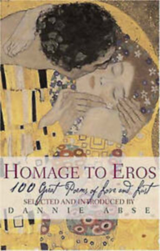 Dannie Abse  (Selected) - Homage to Eros: 100 Great Poems to Love and Lust
