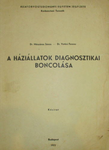 V�tesi Ferenc-M�sz�ros M. J�nos - A h�zi�llatok diagnosztikai boncol�sa
