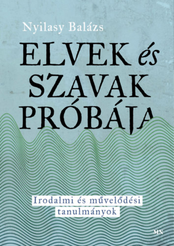 Nyilasy Balzs - Elvek s szavak prbja