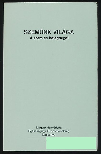 Nagy Zoltnzsolt - Szemnk vilga - A szem s betegsgei