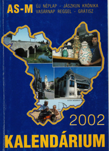 Berki Imre - J�szkun Kr�nika AS-M Kalend�rium 2002 ( Ablak orsz�gra-vil�gra )