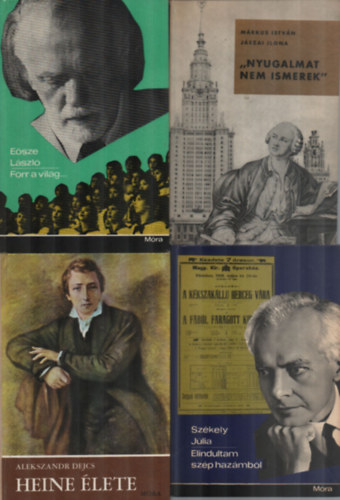Alekszandr Dejcs, M�rkus Istv�n-J�szai Ilona, E�sze L�szl� Sz�kely J�lia - 4 db k�nyv egy�tt: Forr a vil�g, Nyugalmat nem ismerek, Heine �lete, Elindultam sz�p haz�mb�l.