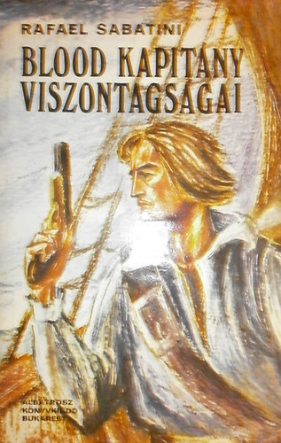 Rafael Sabatini - Blood kapitány viszontagságai