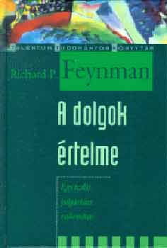 Richard P. Feynman - A dolgok rtelme