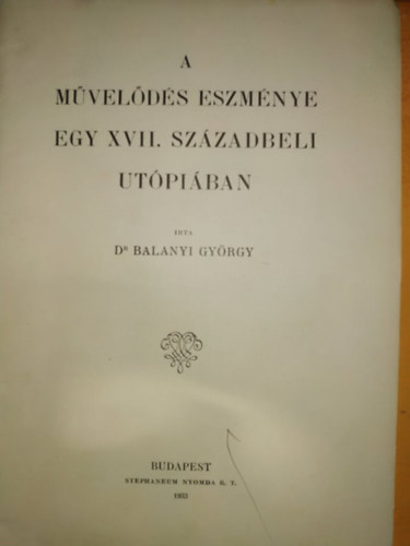 Dr. Balanyi György - A művelődés eszménye egy XVII. századbeli utópiában