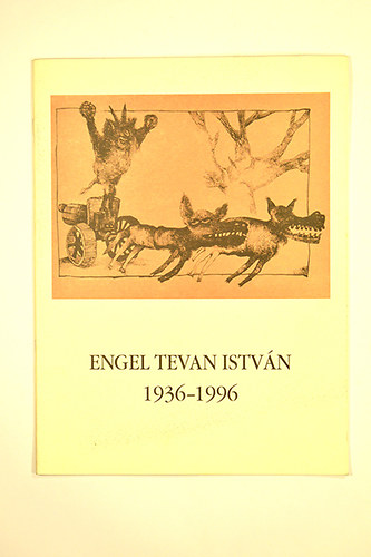 Engel Tevan Istvn - Engel Tevan Istvn 1936-1996  Killts 1999 jnius 29-augusztus 31. Osztrk Kulturlis Intzet