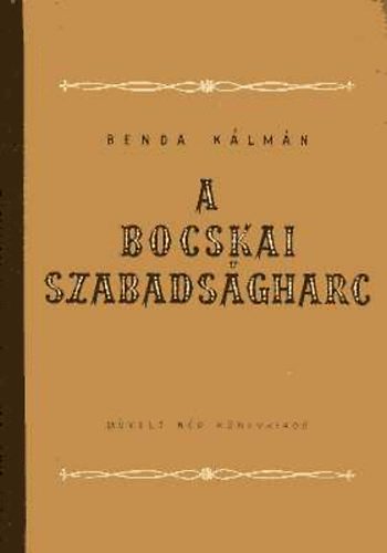 Benda Klmn - A Bocskai-szabadsgharc