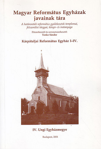 Tenke Sndor  (szerk.) - Krptaljai Reformtus Egyhz IV. (Ungi Egyhzmegye)