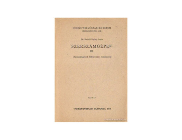 Dr. Krell Dulay Imre - Szerszmgpek III. (Szerszmgpek hidraulikus rendszerei)