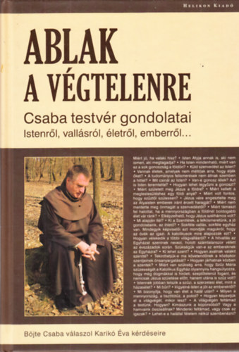 Karik va Bjte Csaba - Ablak a vgtelenre - Csaba testvr gondolatai Istenrl, vallsrl, letrl, emberrl...- dediklt