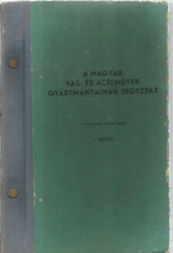 Dr. Horv�th J�nos - A magyar vas �s ac�lm�vek gy�rtm�nyainak jegyz�ke I.-II.