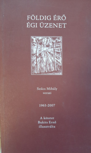 F�ldig �r� �gi �zenet - Sz�cs Mih�ly versei 1963-2007
