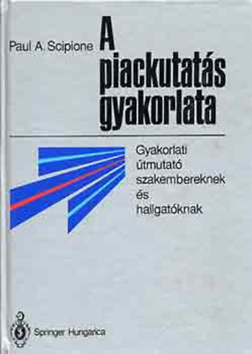 Paul A. Scipione - A piackutats gyakorlata - Gyakorlati tmutat szakembereknek s hallgatknak