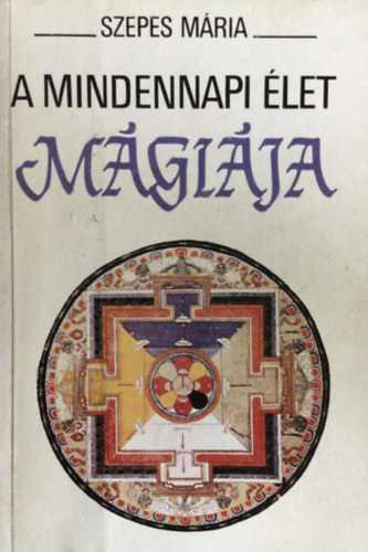 Szepes Mria - A mindennapi let mgija