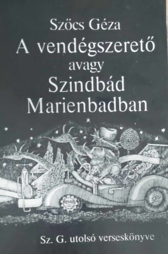 Szcs Gza - A vendgszeret avagy Szindbd Marienbadban