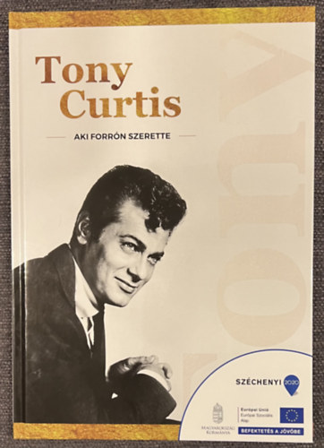 Cservenyk Lszl  (szerk.) - Tony Curtis - Aki forrn szerette - Tony Curtis eddig nem publiklt foti