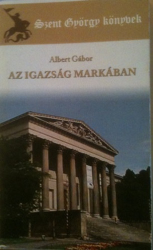 Albert Gábor - Az igazság markában