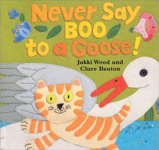 Clare Beaton Jakki Wood - Never say boo to a goose
