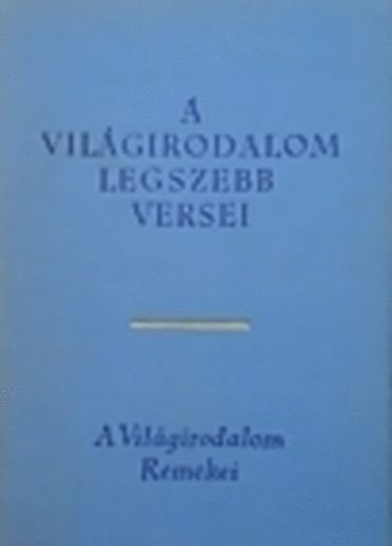 Lator László (válogatta) - A világirodalom legszebb versei az ókortól a XIX. századig