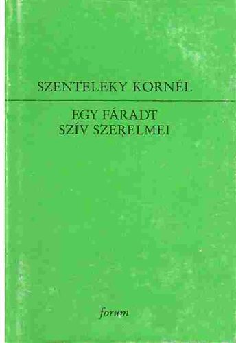Szenteleky Korn�l - Egy f�radt sz�v szerelmei