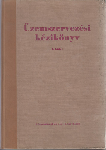 D�zsa Gyula   (Szerz�) Kiss Zolt�n  (Szerz�) G�nczi Lajos  (Szerz�) Egyedi Ferenc  (Szerkeszt�) Benk� Vilmos  (Lektor) - �zemszervez�si k�zik�nyv I-II.
