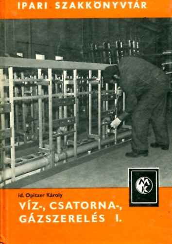 id. Opitzer Kroly - Vz-, csatorna-, gzszerels I.