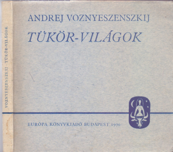 Andrej Voznyeszenszkij - T�k�r-vil�gok (Napjaink k�lt�szete)