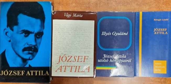 Illys Gyuln, Vg Mrta Balogh Lszl - 4 db Jzsef Attilrl egytt: Jzsef Attila minden verse s versfordtsa  s Jzsef Attila utols hnapjairl