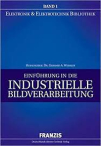 Gerhard Wei�ler - Einf�hrung in die industrielle Bildverarbeitung (Elektronik & Elektrotechnik Bibliothek)