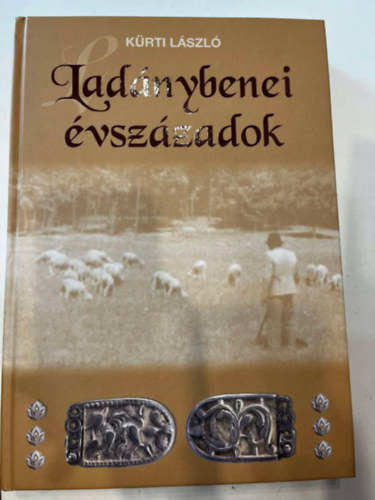 K�rti L�szl� - Lad�nybenei �vsz�zadok