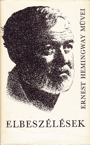 Ernest Hemingway - Elbesz�l�sek (Ernest Hemingway m�vei 1.)