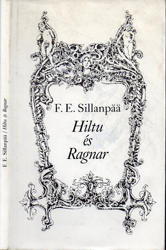 F. E . Sillanpaa - Hiltu �s Ragnar - S�rk�ny Gy�z� illusztr�ci�ival