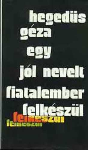 Hegeds Gza - Egy jl nevelt fiatalember felkszl