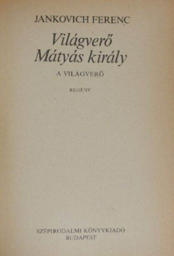 Jankovich Ferenc - Vilgver Mtys kirly I-III.