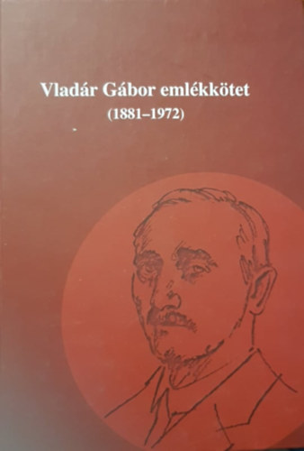 R�v�sz B�la Dr. (szerk.) - Vlad�r G�bor eml�kk�tet (1881-1972)