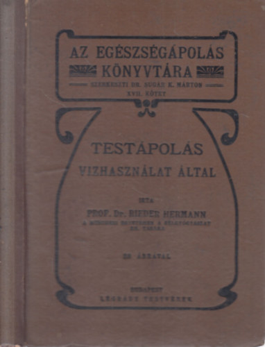 dr. Rieder Hermann - Testápolás vízhasználat által (Az egészségápolás könyvtára XVII.)