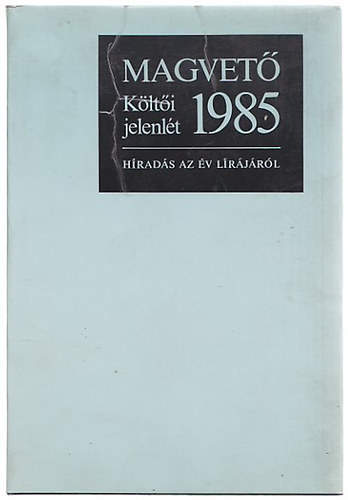 Parancs Jnos  (Szerk.) - Klti jelenlt  1985  / Hrads az v lrjrl /