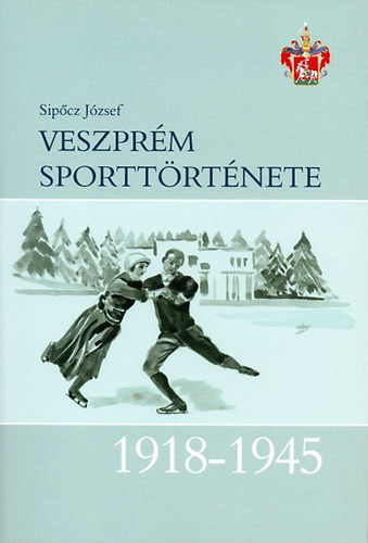 Sipcz Jzsef - Veszprm sporttrtnete II. 1918-1945
