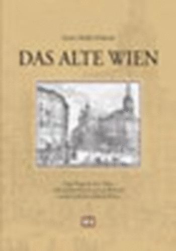 Gustav Adolph Schimmer - Das alte wien (reprint)
