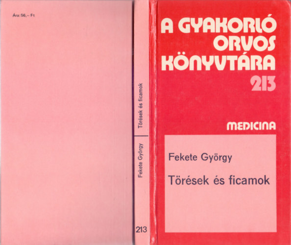 Fekete Gy�rgy - T�r�sek �s ficamok (A gyakorl� orvos k�nyvt�ra 213. - T�th Anik� rajzaival)