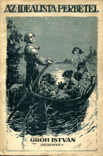 Groh Istv�n - Az idealista perbetei