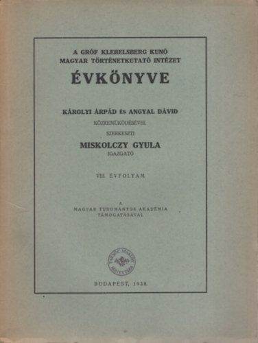 Miskolczy Gyula  (szerk.) - A Grf Klebelsberg Kuno Magyar Trtnetkutat Intzet vknyve 8. vf. (1938.)