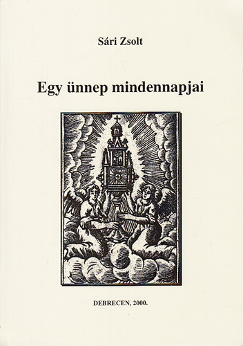 Sri Zsolt - Egy nnep mindennapjai (Adalkok a magyarorszgi rnapi kultusz nprajzhoz)