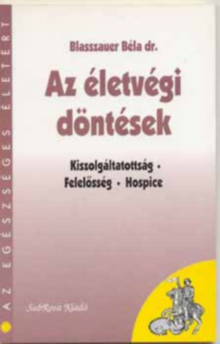 Blasszauer Bla - Az letvgi dntsek - Kiszolgltatottsg, felelssg, hospice
