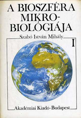 Szab Istvn Mihly - A bioszfra mikrobiolgija I.