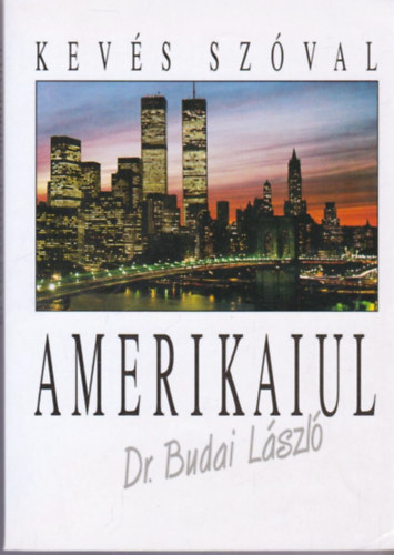 Dr. Budai L�szl� - Kev�s sz�val amerikaiul